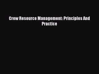 PDF Crew Resource Management: Principles And Practice  Read Online