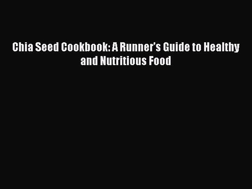 Download Chia Seed Cookbook: A Runner's Guide to Healthy and Nutritious Food  EBook