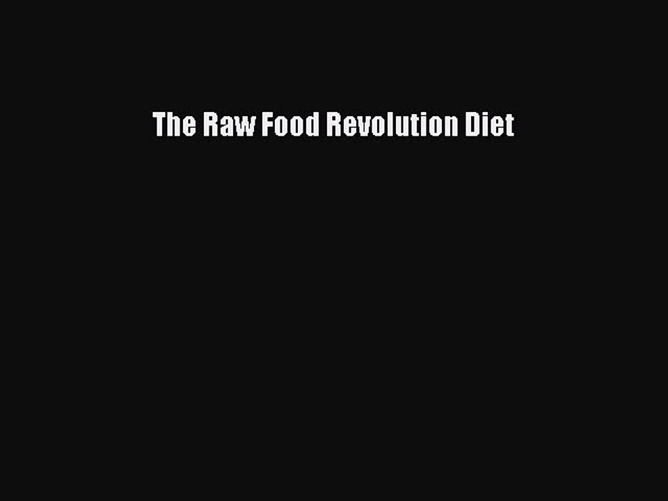 Download The Raw Food Revolution Diet  Read Online