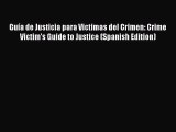 Download Guía de Justicia para Victimas del Crimen: Crime Victim's Guide to Justice (Spanish