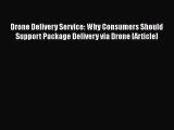 [Read book] Drone Delivery Service: Why Consumers Should Support Package Delivery via Drone