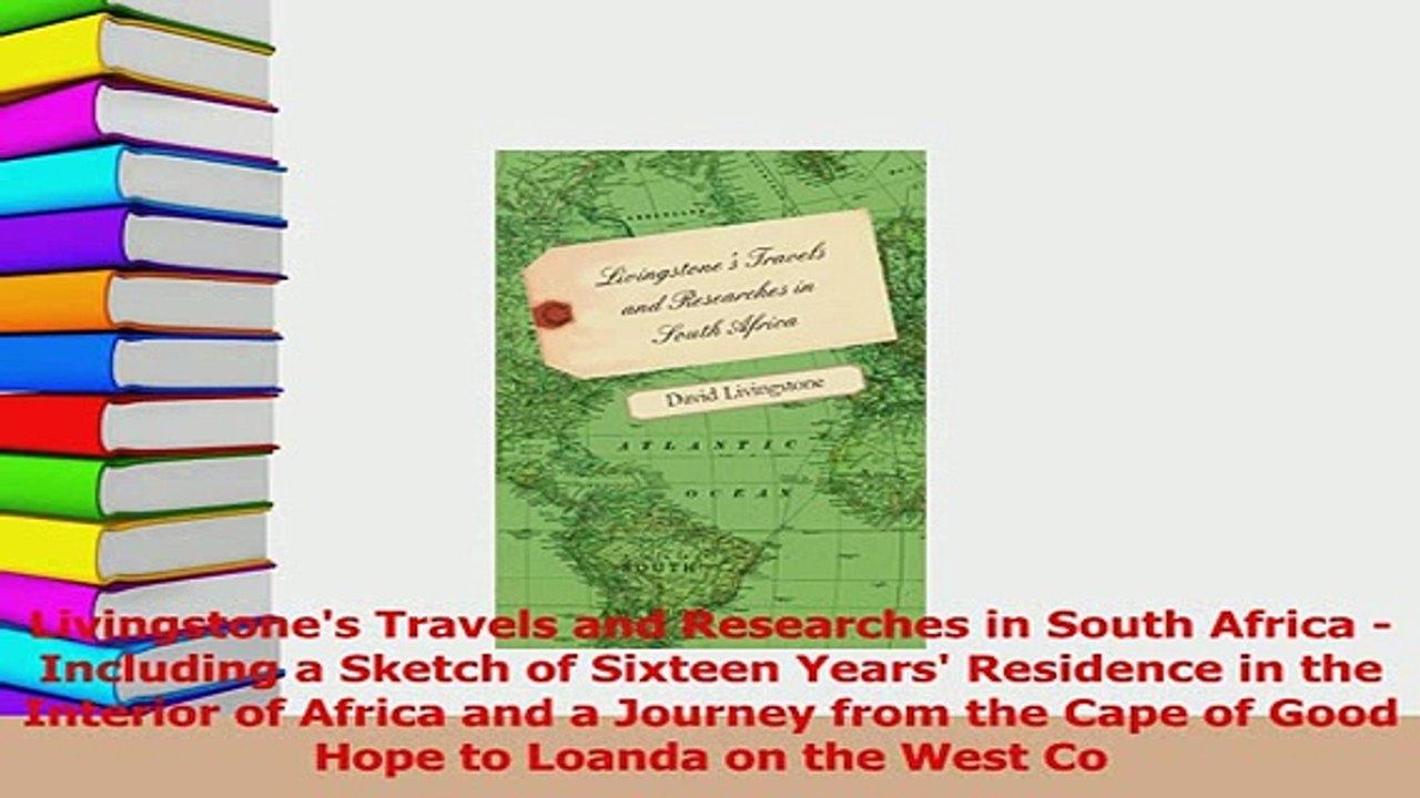 Read  Livingstones Travels and Researches in South Africa  Including a Sketch of Sixteen Ebook Free