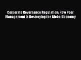 [Read book] Corporate Governance Regulation: How Poor Management Is Destroying the Global Economy