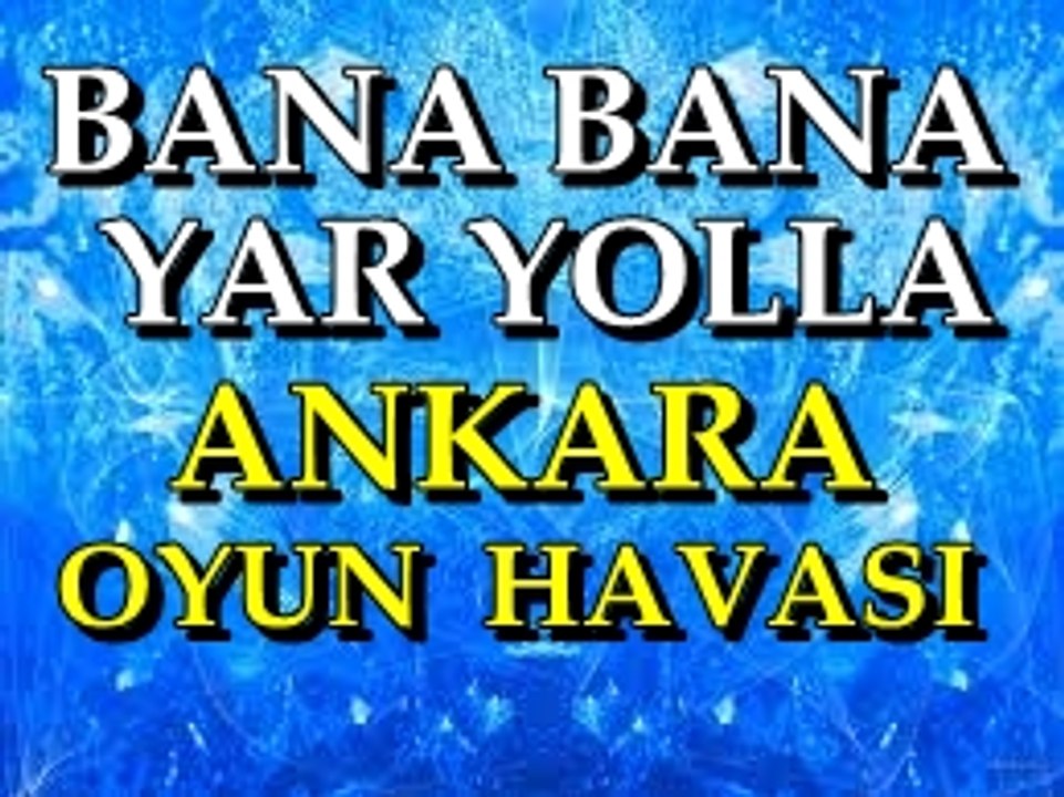 BANA BANA BANA BANA  YAR YOLLA YAR YOLLA