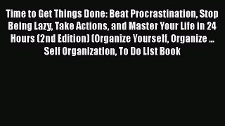 [Read book] Time to Get Things Done: Beat Procrastination Stop Being Lazy Take Actions and