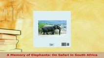Read  A Memory of Elephants On Safari in South Africa Ebook Free