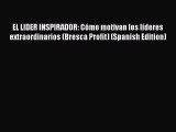 [Read book] EL LIDER INSPIRADOR: Cómo motivan los líderes extraordinarios (Bresca Profit) (Spanish