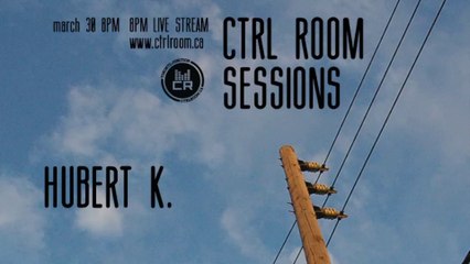 Hubert K - Residents Session @ CTRL ROOM - March 30 2016