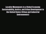 [Read book] Localist Movements in a Global Economy: Sustainability Justice and Urban Development