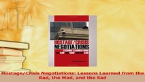 Download  HostageCrisis Negotiations Lessons Learned from the Bad the Mad and the Sad  Read Online