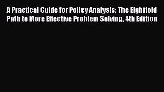 [Read book] A Practical Guide for Policy Analysis: The Eightfold Path to More Effective Problem