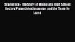 [PDF] Scarlet Ice - The Story of Minnesota High School Hockey Player John Janavaras and the