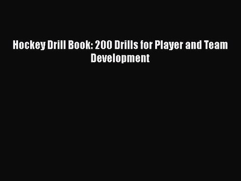 [PDF] Hockey Drill Book: 200 Drills for Player and Team Development [Read] Online