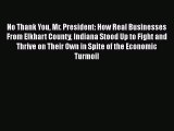[Read book] No Thank You Mr. President: How Real Businesses From Elkhart County Indiana Stood