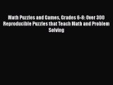 [Read book] Math Puzzles and Games Grades 6-8: Over 300 Reproducible Puzzles that Teach Math