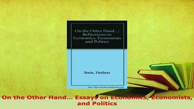 PDF On the Other Hand Essays on Economics Economists and Politics Read Online