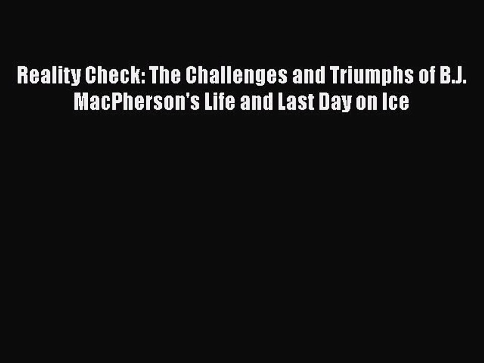 [PDF] Reality Check: The Challenges and Triumphs of B.J. MacPherson's Life and Last Day on