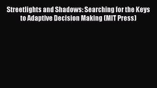 [Read book] Streetlights and Shadows: Searching for the Keys to Adaptive Decision Making (MIT