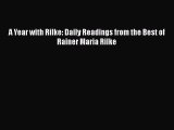 PDF A Year with Rilke: Daily Readings from the Best of Rainer Maria Rilke  Read Online