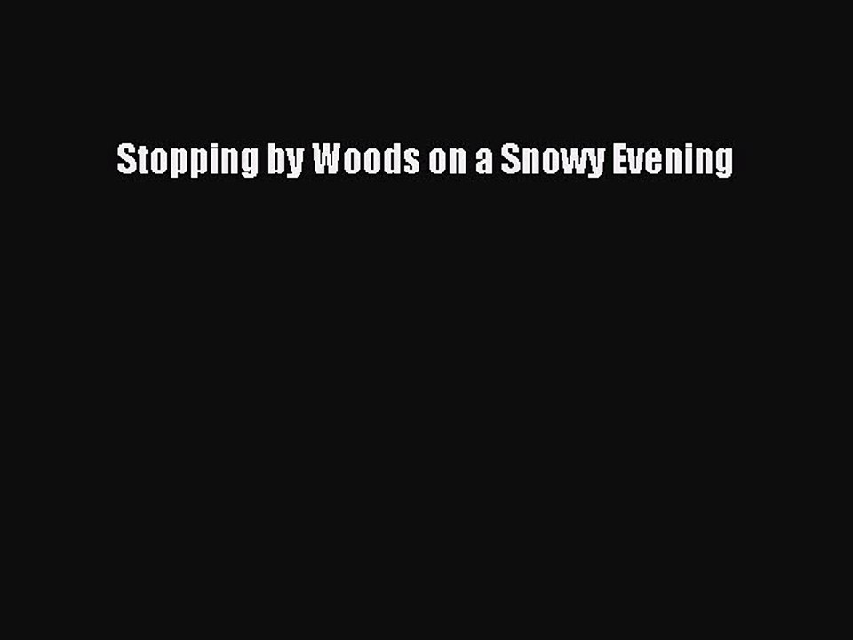 Download Stopping by Woods on a Snowy Evening  Read Online