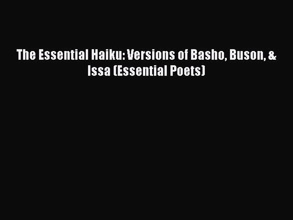 Download The Essential Haiku: Versions of Basho Buson & Issa (Essential Poets)  Read Online