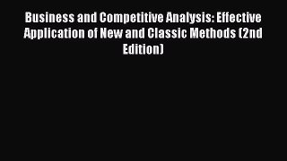 [Read book] Business and Competitive Analysis: Effective Application of New and Classic Methods