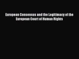 PDF European Consensus and the Legitimacy of the European Court of Human Rights  EBook