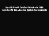 PDF Nfpa 99: Health Care Facilities Code 2012: Including All Gas & Vacuum System Requirements