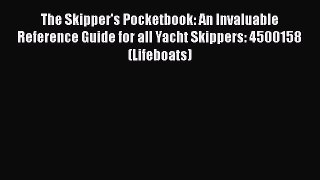 [PDF] The Skipper's Pocketbook: An Invaluable Reference Guide for all Yacht Skippers: 4500158