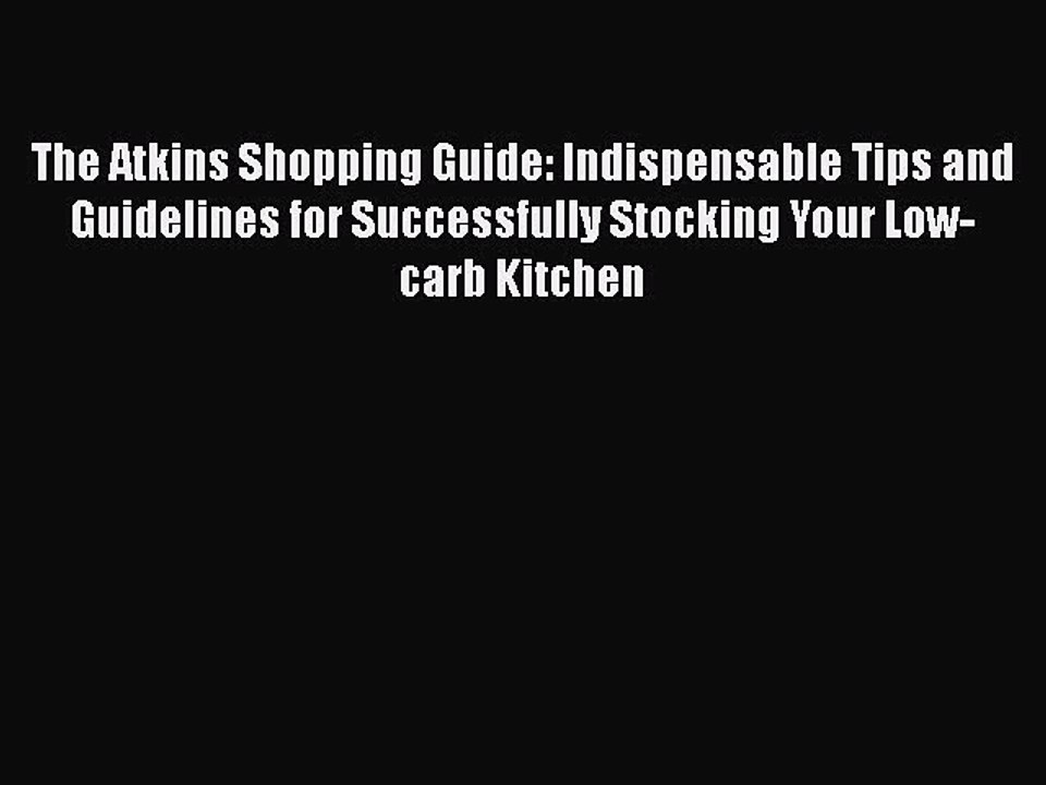 Download The Atkins Shopping Guide: Indispensable Tips and Guidelines for Successfully Stocking