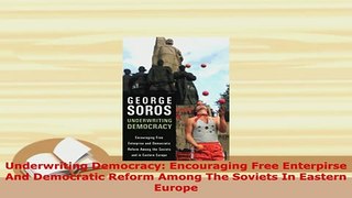 PDF  Underwriting Democracy Encouraging Free Enterpirse And Democratic Reform Among The Read Online