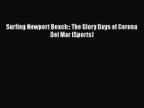[PDF] Surfing Newport Beach:: The Glory Days of Corona Del Mar (Sports) [Download] Online