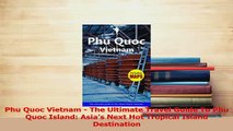PDF  Phu Quoc Vietnam  The Ultimate Travel Guide To Phu Quoc Island Asias Next Hot Tropical Download Full Ebook
