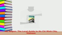 PDF  My Saigon The Local Guide to Ho Chi Minh City Vietnam Download Online