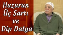 Fethullah Gülen | Huzurun Üç Şartı ve Dip Dalga (Bamteli - 4 Nisan 2016)