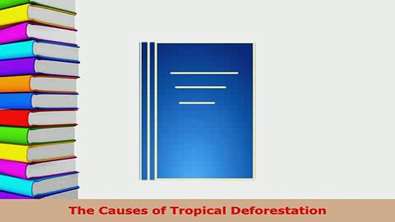 PDF  The Causes of Tropical Deforestation Read...