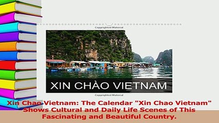 Read  Xin Chao Vietnam The Calendar Xin Chao Vietnam Shows Cultural and Daily Life Scenes of PDF Free