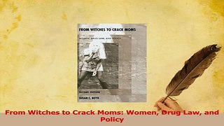 Download  From Witches to Crack Moms Women Drug Law and Policy Free Books