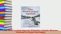 Read  The WedLocked Agunot Orthodox Jewish Women Chained to Dead Marriages Ebook Free