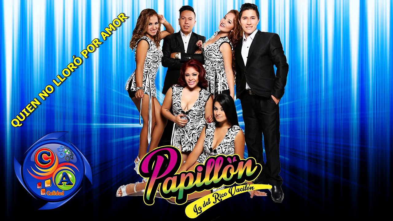 QUIEN NO LLORO POR AMOR - ORQUESTA PAPILLON ( PRIMICIA 2016 )