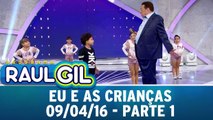 Eu E As Crianças - 09.04.16 - Parte 1