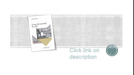 L'arte di costruire le città. L'urbanistica secondo i suoi fondamenti artistici PDF