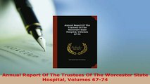 Download  Annual Report Of The Trustees Of The Worcester State Hospital Volumes 6774 Ebook