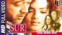Aa Bhi Ja [Full Video Song] - Sur [2002] FT.  Lucky Ali & Gauri Karnik [HD] - (SULEMAN - RECORD)