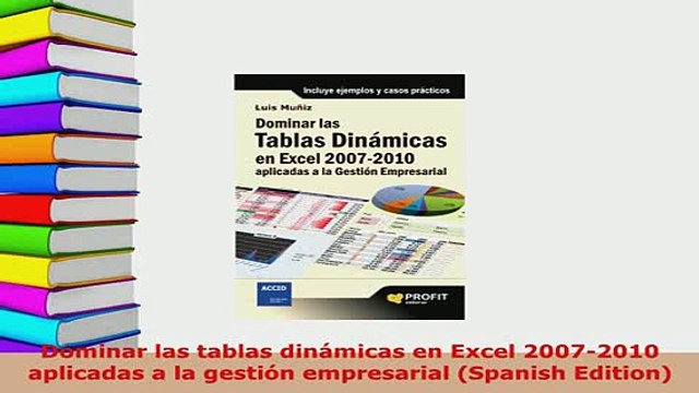 Download Dominar las tablas dinámicas en Excel 20072010 aplicadas a la gestión empresarial Download Full Ebook
