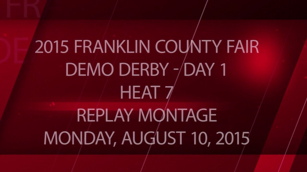 2015 Franklin County Fair - Day 1 - Heat 7 - Package - Replay Montage - Monday, August 10, 2015