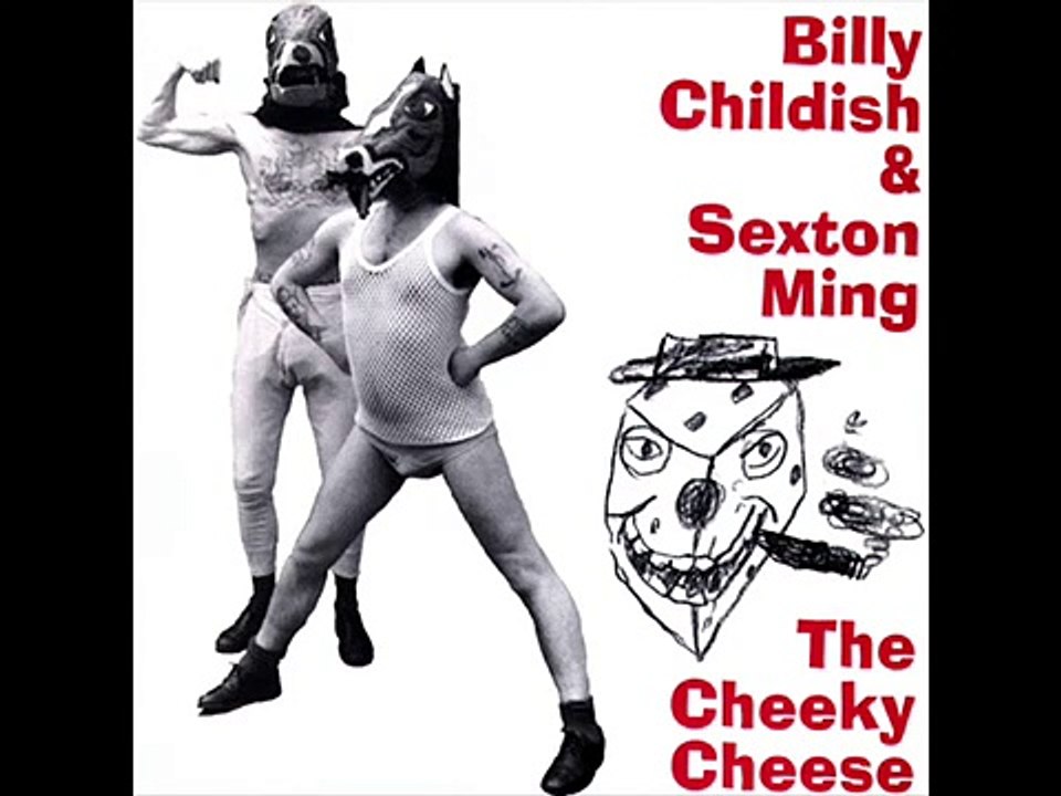 Billy Childish & Sexton Ming - The Cheeky Cheese