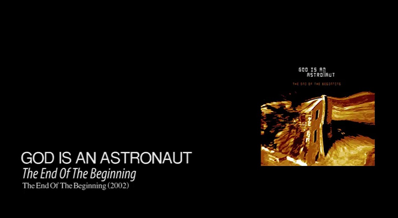 God Is An Astronaut - The End Of The Beginning