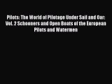 Read Pilots: The World of Pilotage Under Sail and Oar: Vol. 2 Schooners and Open Boats of the