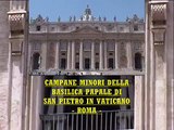 CAMPANE MINORI DELLA BASILICA PAPALE DI SAN PIETRO IN VATICANO - ROMA